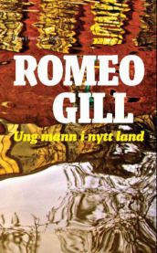 Ung mann i nytt land: roman 9788249507658 Romeo Gill Brukte bøker