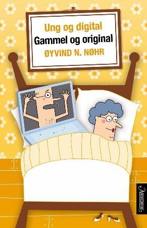Ung og digital, gammel og original 9788203237515 Øyvind N. Nøhr Brukte bøker