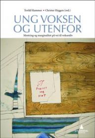 Ung voksen og utenfor; mestring og marginalitet på vei til voksenliv 9788205436442  Brukte bøker