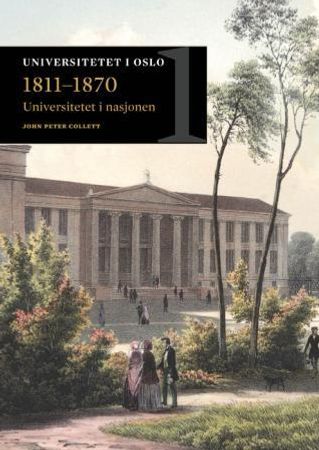 Universitetet i nasjonen 1811-1870 9788274775398 John Peter Collett Brukte bøker
