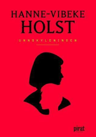 Unnskyldningen 9788281434035 Hanne-Vibeke Holst Brukte bøker