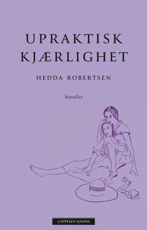Upraktisk kjærlighet 9788202795122 Hedda H. Robertsen Brukte bøker