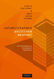 Ustabilitetens politiske økonomi 9788202434939 Bent Sofus Tranøy Ingrid Hjertaker Brukte bøker