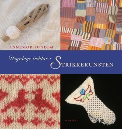 Usynlege trådar i strikkekunsten 9788252165593 Annemor Sundbø Brukte bøker