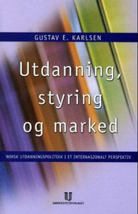 Utdanning, styring og marked 9788215001340 Gustav E. Karlsen Brukte bøker