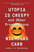 Utopia Is Creepy 9780393354744 Nicholas Carr Brukte bøker