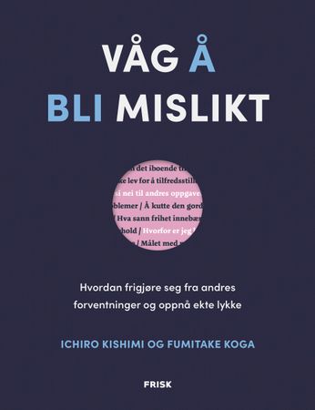 Våg å bli mislikt 9788284371245 Ichiro Kishimi Fumitake Koga Brukte bøker