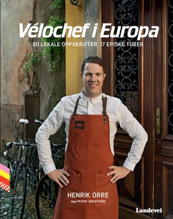 Vélochef i Europa 9788293090557 Henrik Alpers Henrik Orre Brukte bøker