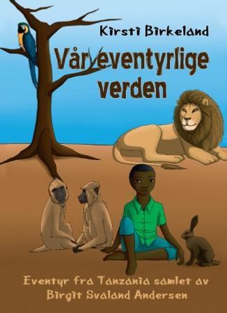 Vår eventyrlige verden 9788249400973 Kirsti Birkeland Brukte bøker