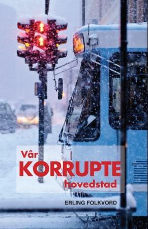 Vår korrupte hovedstad 9788243006225 Erling Folkvord Brukte bøker