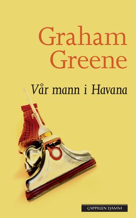 Vår mann i Havana 9788202184940 Graham Greene Brukte bøker