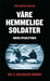 Våre hemmelige soldater 9788243008991 Tor Jørgen Melien Brukte bøker