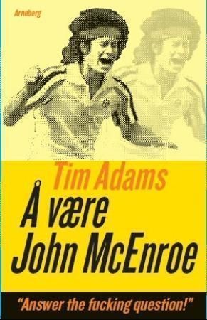 Å være John McEnroe 9788291614397 Tim Adams Brukte bøker