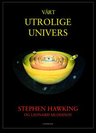 Vårt utrolige univers 9788202247607 Stephen Hawking Leonard Mlodinow Brukte bøker