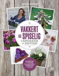 Vakkert og spiselig i krukker og potter 9788272015670 Tonje Bergh Anne-Line Biberg Janne K. Hansen Brukte bøker