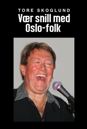 Vær snill med Oslo-folk 9788293393191 Tore Skoglund Brukte bøker