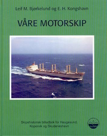 Våre motorskip 9788291559179 Leif M. Bjørkelund E.H. Kongshavn Brukte bøker