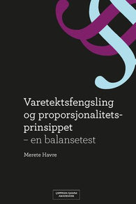 Varetektsfengsling og proporsjonalitetsprinsippet 9788202303846 Merete Havre Brukte bøker