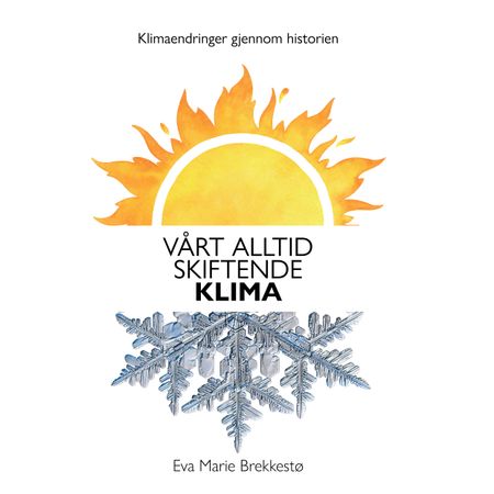 Vårt alltid skiftende klima 9788230350140 Eva-Marie Brekkestø Brukte bøker