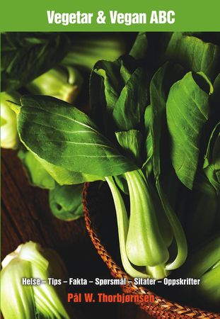 Vegetar & vegan ABC 9788299868259 Pål W. Thorbjørnsen Brukte bøker