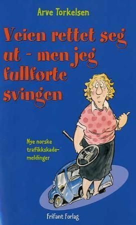 Veien rettet seg ut - men jeg fullførte svingen! 9788278890127 Arve Torkelsen Brukte bøker