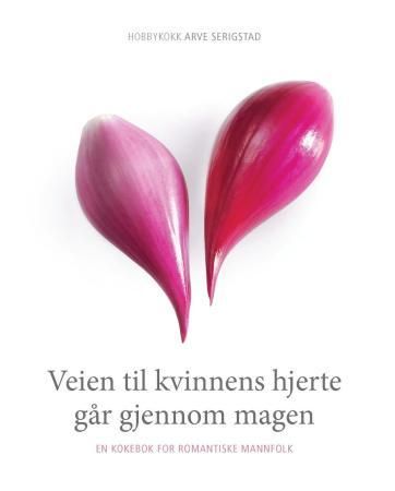 Veien til kvinnens hjerte går gjennom magen 9788282330404 Arve Serigstad Brukte bøker