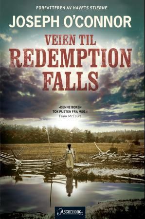 Veien til Redemption Falls 9788203210655 Joseph O'Connor Brukte bøker