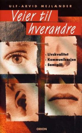 Veier til hverandre : livskvalitet, kommunikasjon, samspill 9788245804935 Ulf-Arvid Mejlænder Brukte bøker