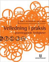 Veiledning i praksis: grunnleggende ferdigheter 9788215004945 Roar C. Pettersen Jon Arne Løkke Brukte bøker