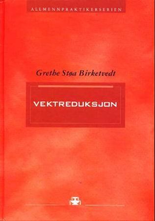 Vektreduksjon i praksis 9788251838603 Grethe Støa Birketvedt Brukte bøker