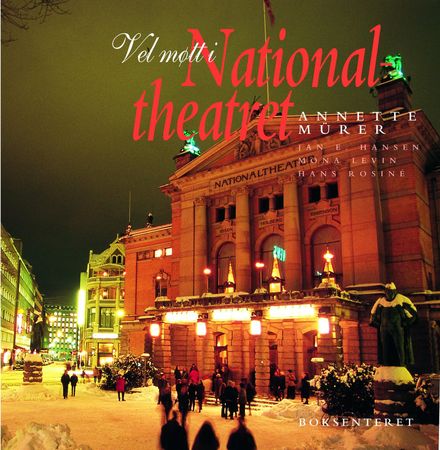 Vel møtt i Nationaltheatret 9788276831559 Hans Rossiné Anette Murer Mona Levin Jan E. Hansen Brukte bøker