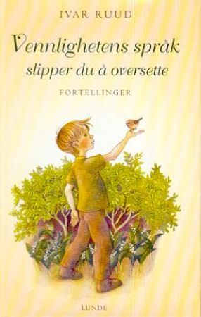 Vennlighetens språk slipper du å oversette 9788252033373 Ivar Ruud Brukte bøker