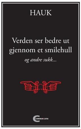 Verden ser bedre ut gjennom et smilehull og andre sukk 9788292400302   Brukte bøker