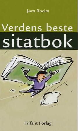 Verdens beste sitatbok 9788278890813 Jørn Roeim Brukte bøker