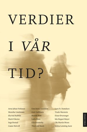 Verdier i vår tid? 9788280713322 Merethe Lindstrøm Laila Stien Geir Gulliksen Elin Svenneby Marit Eikemo Einar Øverenget Selma Lønning Aarø Trude Marstein Thorvald Steen Ole Martin Moen Ida Hegazi Høyer Gaute Heivoll Arne Johan Vetlesen Øyvind Rabbås Unn Irene Aasdalen Henrik Syse Lars Fr. Svendsen Inga Bostad Brukte bøker