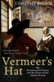 Vermeer's Hat: The Seventeenth Century and the Dawn of the Global World 9781846681202 Timothy Brook Brukte bøker
