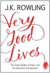 Very Good Lives: The Fringe Benefits of Failure and the Importance of Imagination 9780316369152 J. K. Rowling Brukte bøker