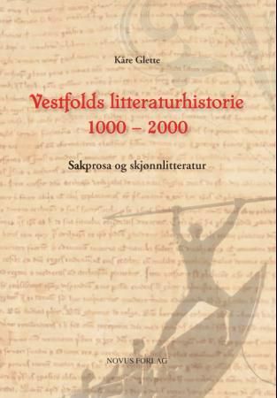Vestfolds litteraturhistorie 1000 - 2000 9788270995462 Kåre Glette Brukte bøker