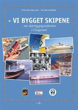 Vi bygget skipene 9788292879047 Tor Inge Vormedal Stein-Erik Dagsland Brukte bøker