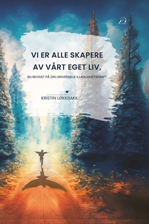 Vi er alle skapere av vårt eget liv 9788284672717 Kristin Løkkbakk Brukte bøker