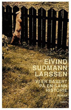 Vi er basert på en sann historie 9788210057915 Eivind Sudmann Larssen Brukte bøker