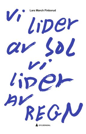 Vi lider av sol, vi lider av regn 9788205556157 Lars Mørch Finborud Brukte bøker