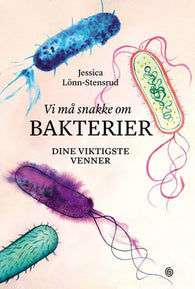Vi må snakke om bakterier 9788248924258 Jessica Lönn-Stensrud Brukte bøker