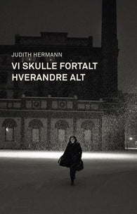 Vi skulle fortalt hverandre alt 9788283831368 Judith Hermann Brukte bøker