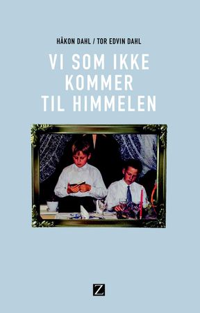 Vi som ikke kommer til himmelen 9788293187301 Tor Edvin Dahl Håkon Dahl Brukte bøker