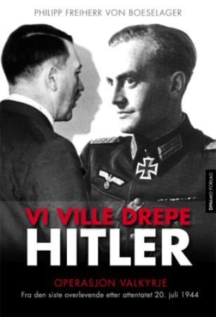 Vi ville drepe Hitler 9788280712004 Philipp Freiherr von Boeselager Brukte bøker