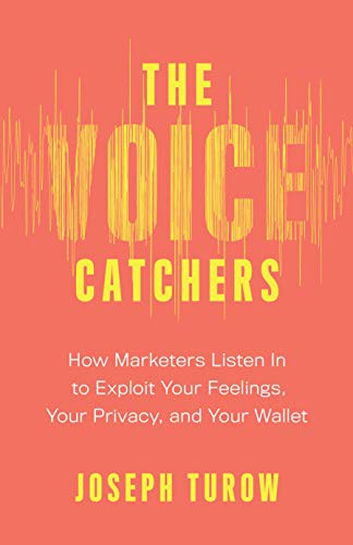 The Voice Catchers: How Marketers Listen In to Exploit Your Feelings, Your Pr… (Innbundet) - Bokia.no