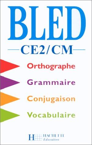 Bled : CE2-CM : orthographe, conjugaison, grammaire, vocabulaire - Bokia.no