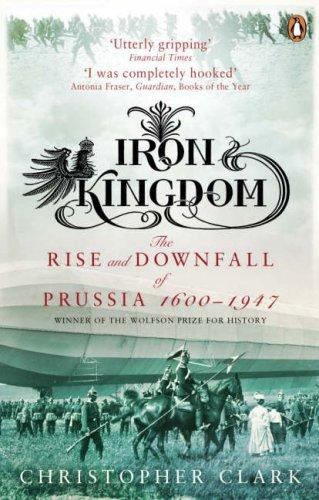 Iron Kingdom: The Rise and Downfall of Prussia, 1600-1947 (Pocket) - Bokia.no