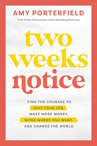 Two Weeks Notice: Find the Courage to Quit Your Job, Make More Money, Work Where You Want, and Change the World (Innbundet) - Bokia.no